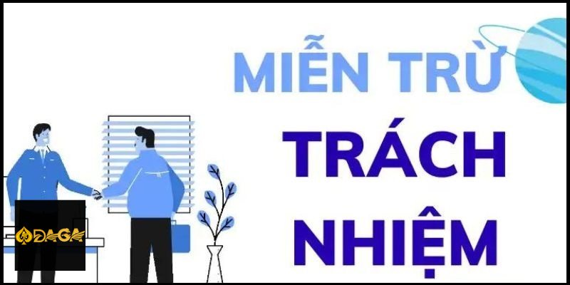 Miễn Trách Nhiệm daga - Minh bạch quyền lợi và giới hạn hỗ trợ